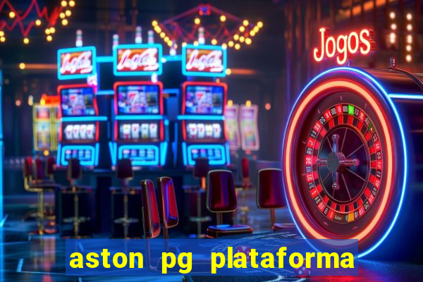 aston pg plataforma de jogos